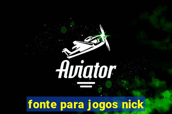 fonte para jogos nick